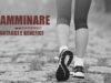 Camminare: ecco i motivi per cui la camminata fa bene alla salute